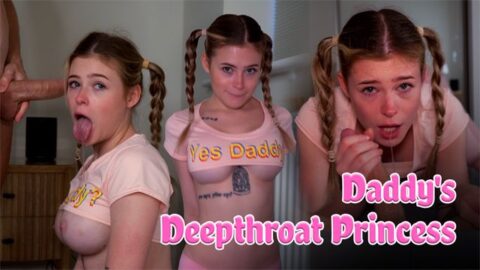 Daddy’s Deepthroat Princess